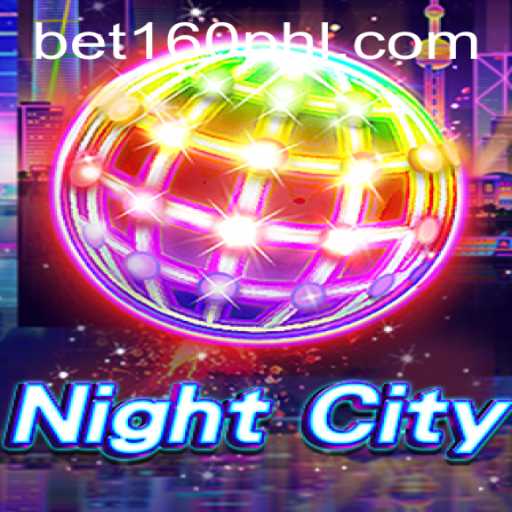 NightCity Adventures: Unlocking the Secrets of BET160